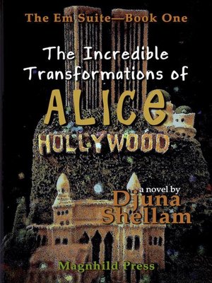 cover image of The Incredible Transformations of Alice Hollywood